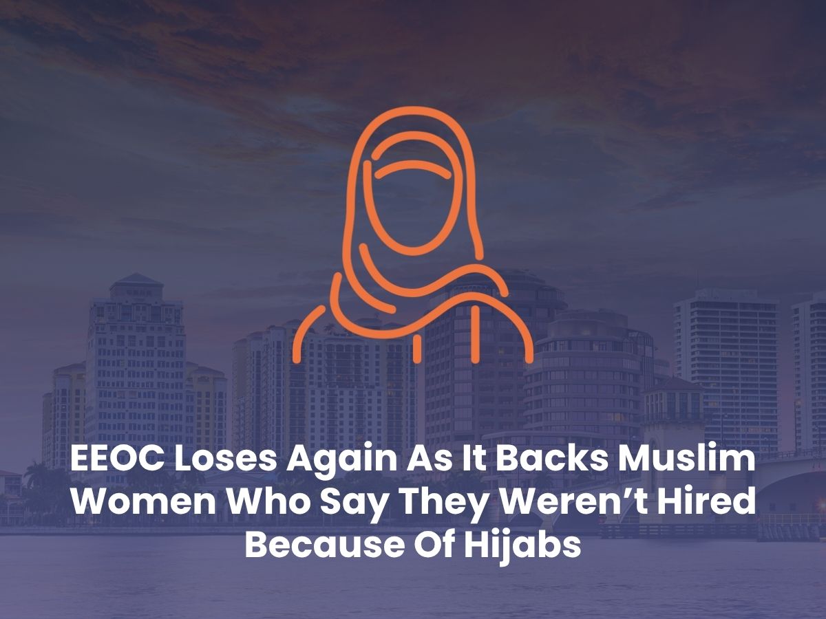 EEOC Loses Again As It Backs Muslim Women Who Say They Weren’t Hired Because Of Hijabs