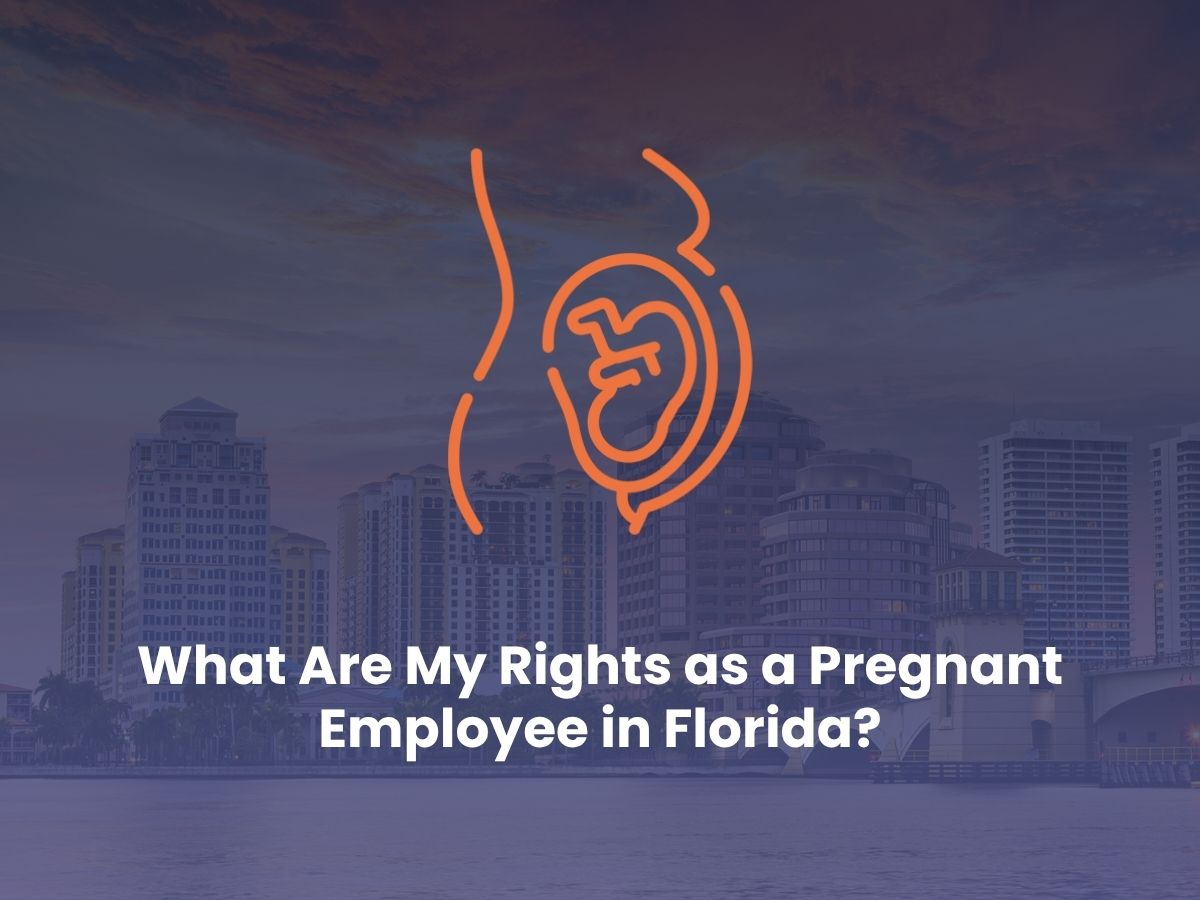 What Are My Rights as a Pregnant Employee in Florida?