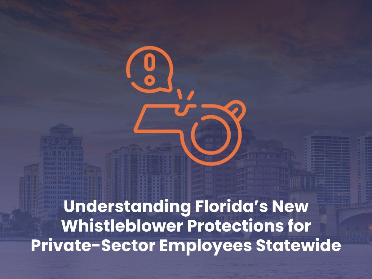 Understanding Florida’s New Whistleblower Protections for Private-Sector Employees Statewide