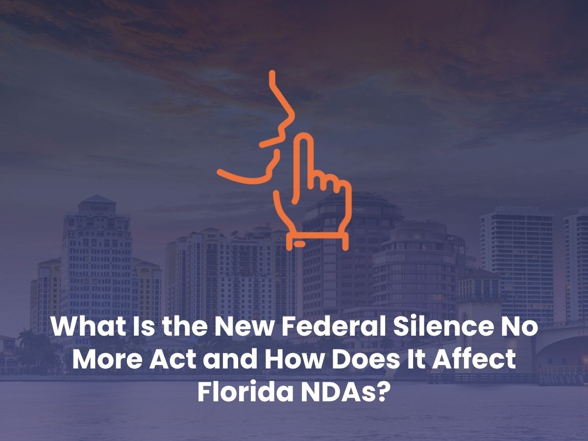 What Is the New Federal Silence No More Act and How Does It Affect Florida NDAs?
